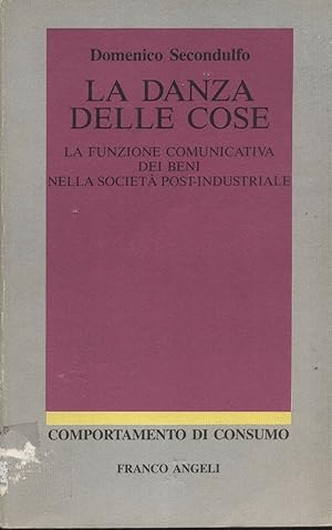 LA DANZA DELLE COSE di Domenico Secondulfo ed. 1990 Franco Angeli - B05