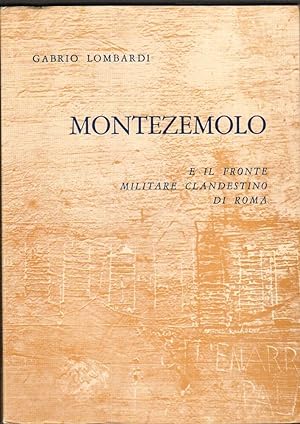 MONTEZEMOLO e il fronte militare clandestino di Roma di Gabrio Lombardi ed. 1972