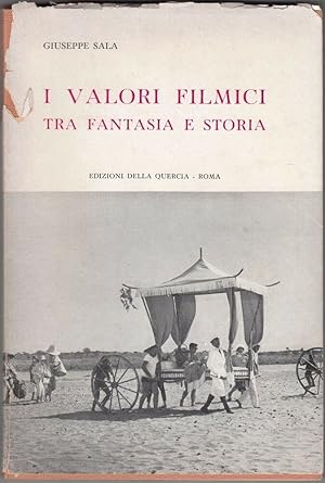 I VALORI FILMICI TRA FANTASIA E STORIA di Giuseppe Sala ed. Della Quercia