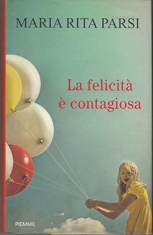 LA FELICITA' E' CONTAGIOSA di Maria Rita Parisi ed. Piemme