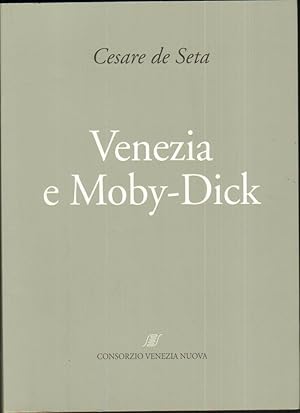 VENEZIA E MOBY DICK di Cesare De Seta ed. Consorzio Venezia Nuova