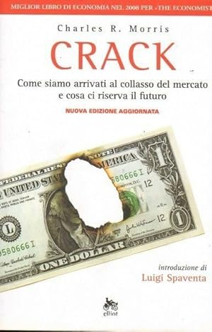 CRACK. COME SIAMO ARRIVATI AL COLLASSO. di Charles R. Morris ed. Elliot 2009