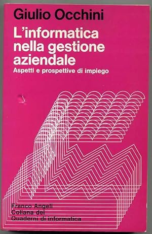 L'INFORMATICA NELLA GESTIONE AZIENDALE di Giulio Occhini ed. 1982 Franco Angeli