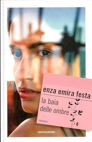 LA BAIA DELLE OMBRE di Enza Emira Festa ed. Mondadori