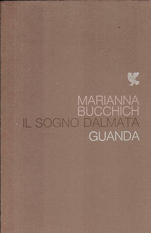 IL SOGNO DALMATA di Marianna Bucchich (con Dedica autografa) 1976 Guanda