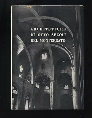 ARCHITETTURE DI OTTO SECOLI DEL MONFERRATO di Vittorio Tornielli ed. 1957