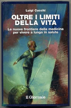 OLTRE I LIMITI DELLA VITA Le nuove frontiere della medicina per vivere L. Cucchi