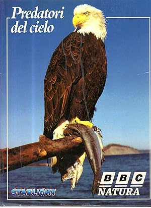 PREDATORI DEL CIELO - BBC NATURA, Ed. Starlight 1991