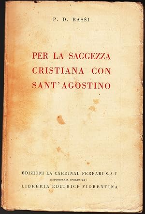 PER LA SAGGEZZA CRISTIANA CON SANT'AGOSTINO di P.D.Bassi ed. 1930 A08