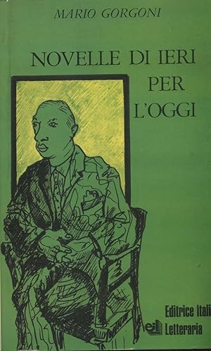 NOVELLE DI IERI PER L'OGGI di Mario Gorgoni ed. 1985 (CON DEDICA AUTOGRAFA) B05