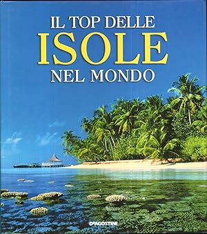 IL TOP DELLE ISOLE NEL MONDO I° Ed. De Agostini 2007