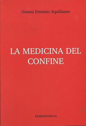 LA MEDICINA DEL CONFINE di Gianni Erminio Squllante ed. Maya