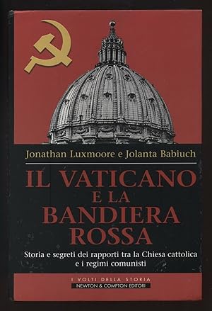 IL VATICANO E LA BANDIERA ROSSA di J. Luxmoore e J. Babiuch 1^ ed. 2011