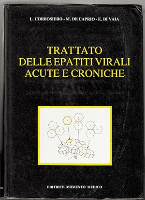 TRATTATO DELLE EPATITI VIRALI ACUTE E CRONICHE di Corbosiero Caprio ed. 198- C01