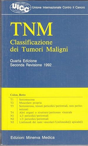 TNM CLASSIFICAZIONE DI TUMORI MALIGNI a cura di F. Badellino ed. Minerva Medica