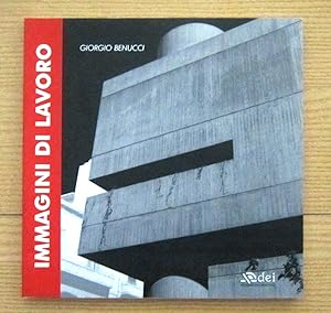 IMMAGINI DI LAVORO. (Urbanistica architettura) di Giorgio Benucci ed. DEI