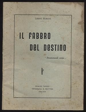 IL FABBRO DEL DESTINO di Libero Romani ed. 1939 Tip. Fruttini. Poesie fasciste