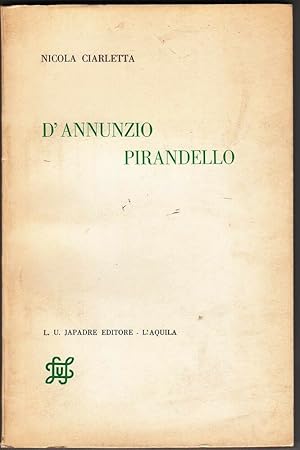 D'ANNUNZIO PIRANDELLO di Nicola Ciarletta ed. 1967 Japadre