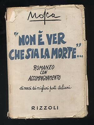NON E' VER CHE SIA LA MORTE. di Mosca ed. 1941 Rizzoli B11