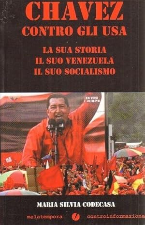 CHAVEZ CONTRO GLI USA di Maria Silvia Codecasa ed. Malatempora