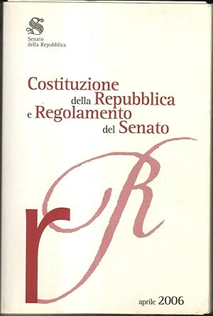 COSTITUZIONE DELLA REPUBBLICA E REGOLAMENTO DEL SENATO. Aprile 2006