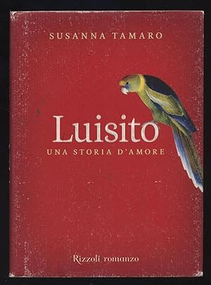 LUISITO UNA STORIA D'AMORE di Susanna Tamaro ed. Rizzoli