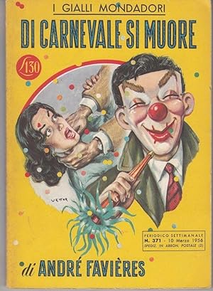 I Gialli Mondadori n. 371 DI CARNEVALE SI MUORE di Andrè Favieres ed. 1956