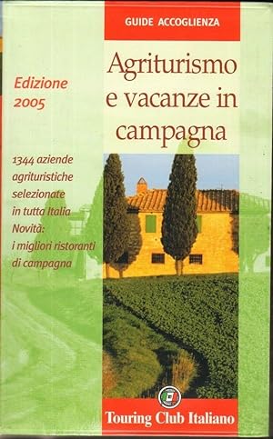 AGRITURISMO E VACANZE IN CAMPAGNA 2005 ed. Touring Club Italiano