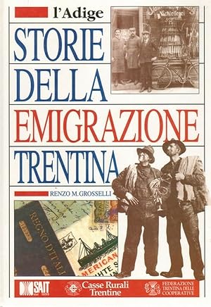 STORIE DELLA EMIGRAZIONE TRENTINA di Renzo M. Grosselli ed. SIE