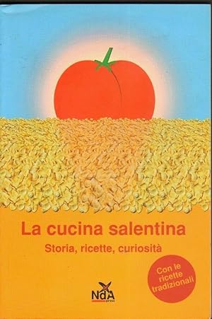 LA CUCINA SALENTINA STORIA, RICETTE, CURIOSITA' ed. NDA Press