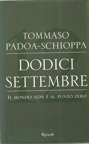 DODICI SETTEMBRE IL MONDO NON E' AL PUNTO ZERO di T. Padoa Schioppa ed. Rizzoli