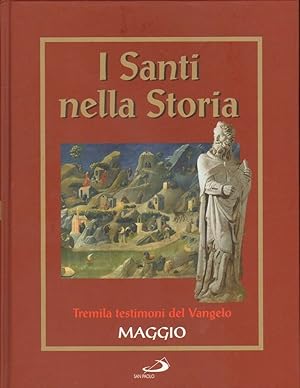 I Santi Nella Storia MAGGIO Tremila testimoni del Vangelo ed. San Paolo