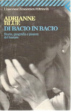 DI BACIO IN BACIO di Adrianne Blue ed. Feltrinelli 1999