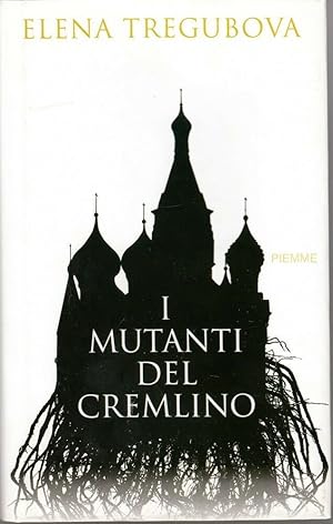 I MUTANTI DEL CREMLINO di Elena Tregubova ed. Piemme 2005