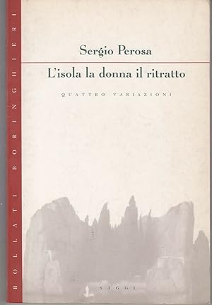 L'ISOLA LA DONNA IL RITRATTO. QUATTRO VARIAZIONI di Sergio Perosa ed. 1996