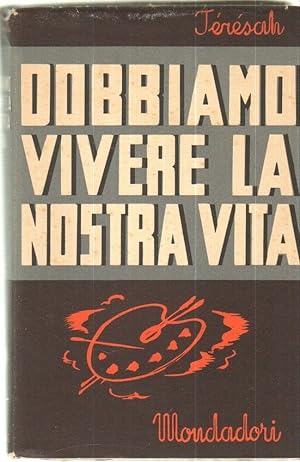 DOBBIAMO VIVERE LA NOSTRA VITA di Teresah 1° ed. Mondadori 1941