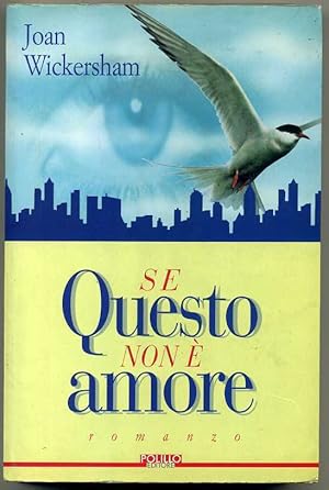 SE QUESTO NON E' AMORE di Joan Wickersham 1° ed. 1997 Polillo