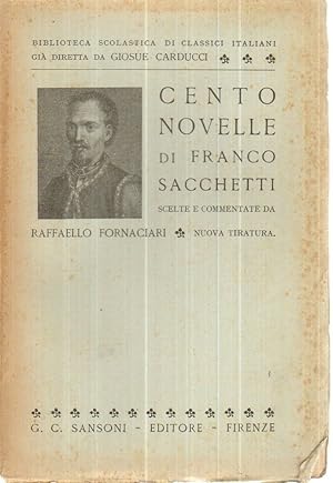CENTO NOVELLE DI FRANCO SACCHETTI di Raffaello Fornaciari ed. Sansoni 1938