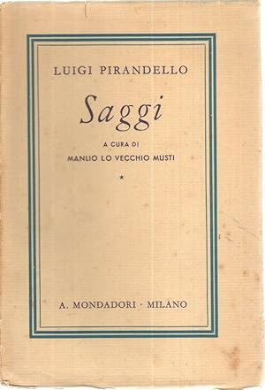 SAGGI di Luigi Pirandello a cura di M. Lo Vecchio Musti 1° ed. Mondadori 1939