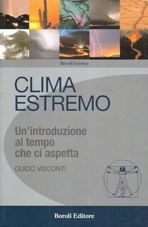 CLIMA ESTREMO Un'introduzione al tempo che ci aspetta di G. Visconti ed. Boroli