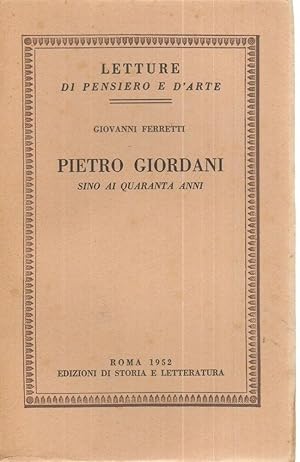 PIETRO GIORNDANI SINO AI QUARANTA ANNI di G.i Ferretti ed. Storia e Letteratura