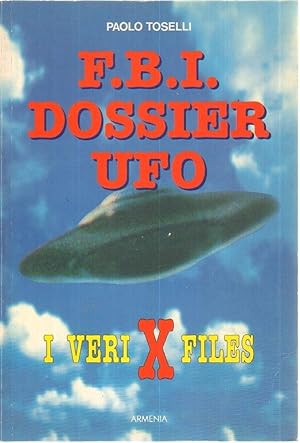 F.B.I. DOSSIER UFO di Paolo Toselli ed. Armenia 1996