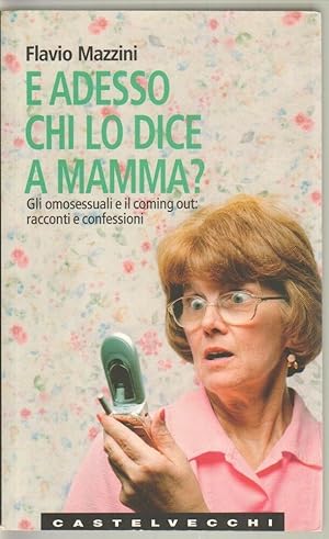 E ADESSO CHI LO DICE A MAMMA? di Flavio Mazzini ed. Castelvecchi