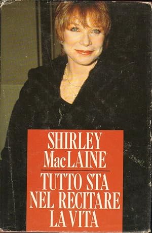 TUTTO STA NEL RECITARE LA VITA di Shirley MacLaine ed. CDE 1989