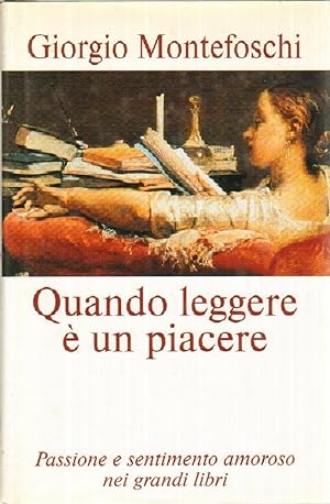QUANDO LEGGERE E' UN PIACERE di Giorgio Montefoschi ed. Mondolibri 2001