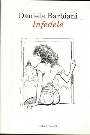 INFEDELE di Daniela Barbiani ed. Baldini & Castoldi 2011