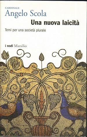 UNA NUOVA LAICITA' di Angelo Scola ed. Marsilio 2007