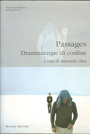 PASSAGES DRAMMATURGIE DI CONFINE di Antonella Ottai ed. Bulzoni 2008