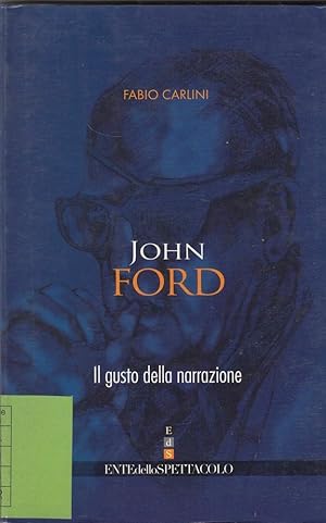 JOHN FORD IL GUSTO DELLA NARRAZIONEdi Fabio Carlini ed. Ente dello Spettaco