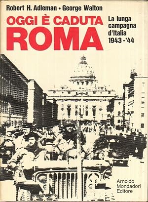 OGGI E' CADUTA ROMA di Adelman e Walton 1° ed. Mondadori 1969